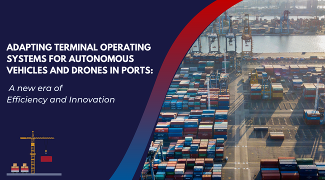 Adapting Terminal Operating Systems (TOS) for Autonomous Vehicles and Drones in Ports: A New Era of Efficiency and Innovation